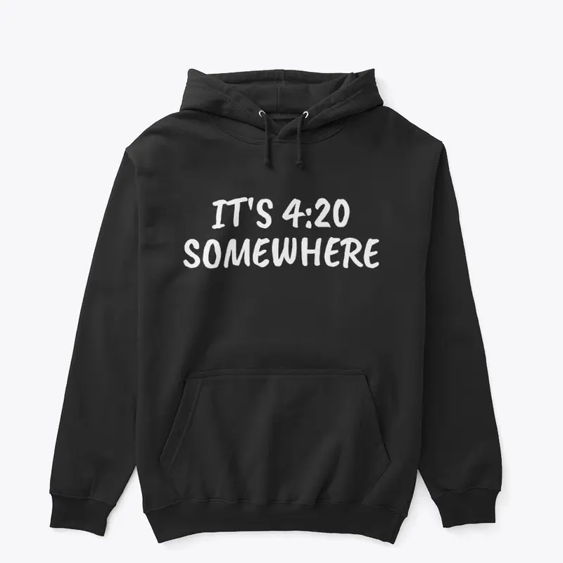 IT'S 4:20 SOMEWHERE